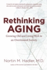 Rethinking Aging : Growing Old and Living Well in an Overtreated Society - Book