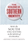 The Resilience of Southern Identity : Why the South Still Matters in the Minds of Its People - Book