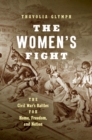 The Women's Fight : The Civil War's Battles for Home, Freedom, and Nation - Book