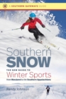 Southern Snow : The New Guide to Winter Sports from Maryland to the Southern Appalachians - Book
