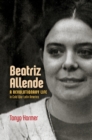 Beatriz Allende : A Revolutionary Life in Cold War Latin America - Book