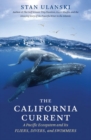 The California Current : A Pacific Ecosystem and Its Fliers, Divers, and Swimmers - Book