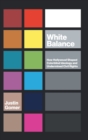 White Balance : How Hollywood Shaped Colorblind Ideology and Undermined Civil Rights - Book