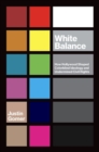 White Balance : How Hollywood Shaped Colorblind Ideology and Undermined Civil Rights - Book