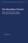 The Boundless Present : Space and Time in the Literary Fairy Tales of Novalis and Tieck - Book