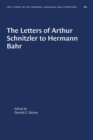The Letters of Arthur Schnitzler to Hermann Bahr : Edited, annotated, and with an Introduction - Book