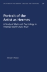 Portrait of the Artist as Hermes : A Study of Myth and Psychology in Thomas Mann's Felix Krull - Book