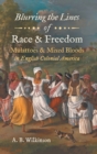 Blurring the Lines of Race and Freedom : Mulattoes and Mixed Bloods in English Colonial America - Book