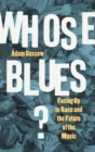 Whose Blues? : Facing Up to Race and the Future of the Music - Book