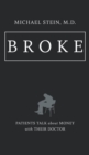 Broke : Patients Talk about Money with Their Doctor - Book