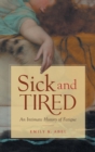 Sick and Tired : An Intimate History of Fatigue - Book