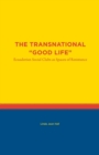 The Transnational "Good Life : Ecuadorian Social Clubs as Spaces of Resistance - Book
