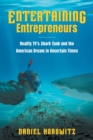 Entertaining Entrepreneurs : Reality TV's Shark Tank and the American Dream in Uncertain Times - Book