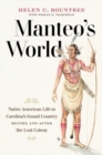 Manteo's World : Native American Life in Carolina's Sound Country before and after the Lost Colony - Book