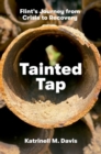 Tainted Tap : Flint's Journey from Crisis to Recovery - Book
