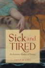 Sick and Tired : An Intimate History of Fatigue - Book