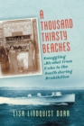 A Thousand Thirsty Beaches : Smuggling Alcohol from Cuba to the South during Prohibition - Book