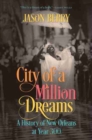 City of a Million Dreams : A History of New Orleans at Year 300 - Book