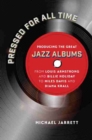 Pressed for All Time : Producing the Great Jazz Albums from Louis Armstrong and Billie Holiday to Miles Davis and Diana Krall - Book