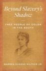 Beyond Slavery's Shadow : Free People of Color in the South - Book