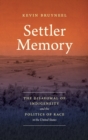 Settler Memory : The Disavowal of Indigeneity and the Politics of Race in the United States - Book