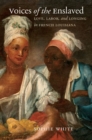 Voices of the Enslaved : Love, Labor, and Longing in French Louisiana - Book