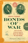 Bonds of War : How Civil War Financial Agents Sold the World on the Union - Book