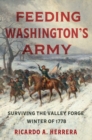 Feeding Washington's Army : Surviving the Valley Forge Winter of 1778 - Book