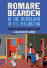 Romare Bearden in the Homeland of His Imagination : An Artist's Reckoning with the South - Book