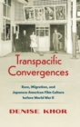 Transpacific Convergences : Race, Migration, and Japanese American Film Culture before World War II - Book