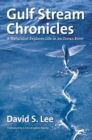 Gulf Stream Chronicles : A Naturalist Explores Life in an Ocean River - Book