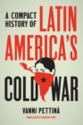 A Compact History of Latin America's Cold War - Book
