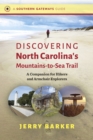Discovering North Carolina's Mountains-to-Sea Trail : A Companion for Hikers and Armchair Explorers - Book