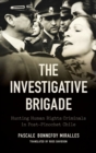 The Investigative Brigade : Hunting Human Rights Criminals in Post-Pinochet Chile - Book