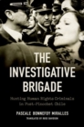 The Investigative Brigade : Hunting Human Rights Criminals in Post-Pinochet Chile - Book