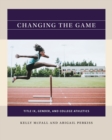 Changing the Game : Title IX, Gender, and College Athletics - Book