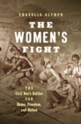 The Women's Fight : The Civil War's Battles for Home, Freedom, and Nation - Book