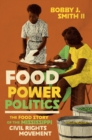 Food Power Politics : The Food Story of the Mississippi Civil Rights Movement - eBook