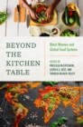 Beyond the Kitchen Table : Black Women and Global Food Systems - eBook