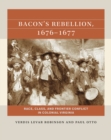 Bacon's Rebellion, 1676-1677 : Race, Class, and Frontier Conflict in Colonial Virginia - Book