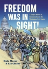 Freedom Was in Sight : A Graphic History of Reconstruction in the Washington, D.C., Region - Book