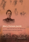 Mary Putnam Jacobi and the Politics of Medicine in Nineteenth-Century America - eBook