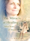 The Miracle of Healing After Years of Abuse - eBook