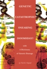 Genetic Catastrophe! Sneaking Doomsday? : With<Br> a Dictionary of Genetic Damage - eBook