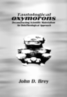 Tautological Oxymorons : Deconstructing Scientific Materialism:An Ontotheological Approach - eBook