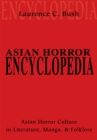 Asian Horror Encyclopedia : Asian Horror Culture in Literature, Manga, and Folklore - eBook