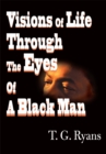 Visions  of  Life  Through  the  Eyes  of a  Black  Man - eBook