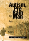 Autism, Pre Rain Man : Pre Rain Man Autism - eBook