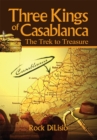 Three Kings of Casablanca : The Trek to Treasure - eBook