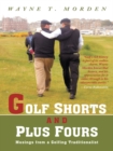 Golf Shorts and Plus Fours : Musings from a Golfing Traditionalist - eBook